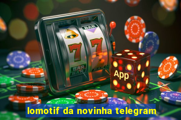 lomotif da novinha telegram